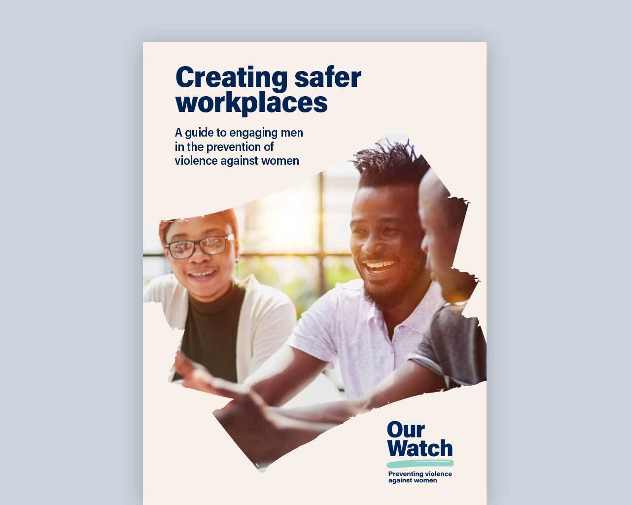 Creating safer workplaces: A guide to engaging men in the prevention of violence against women