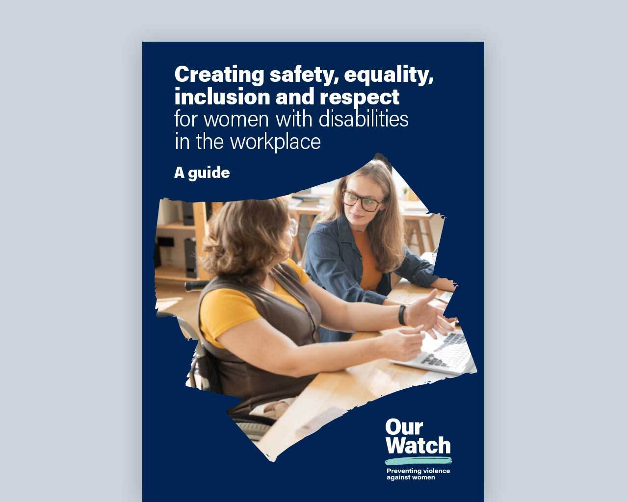 Creating safety, equality, inclusion and respect for women with disabilities in the workplace: A guide
